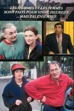 Les hommes et les femmes sont faits pour vivre heureux… mais pas ensemble's poster