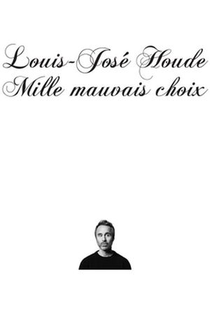 Louis-José Houde : Mille mauvais choix's poster
