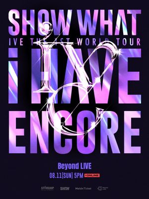 IVE THE 1ST WORLD TOUR 'SHOW WHAT I HAVE' - ENCORE's poster