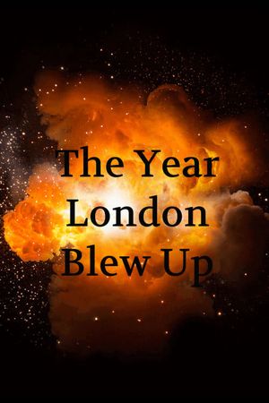 The Year London Blew Up's poster