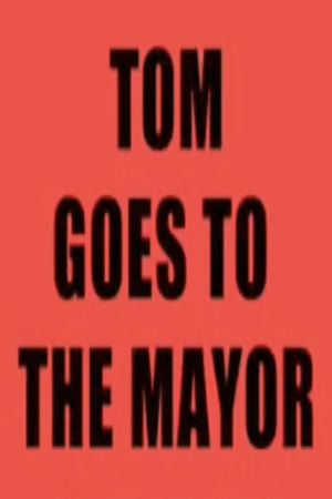 Tom Goes to the Mayor's poster