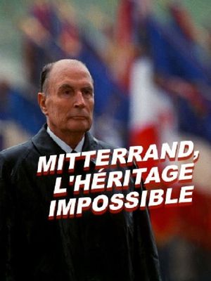 Mitterrand, the impossible legacy's poster