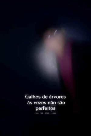 Galhos de árvores às vezes não são perfeitos's poster