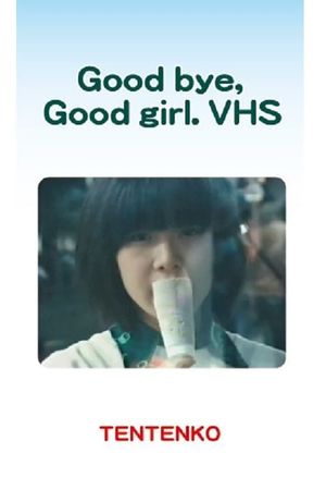 Tentenko ‎– Good Bye, Good Girl. VHS's poster