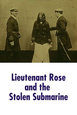 Lieutenant Rose and the Stolen Submarine's poster