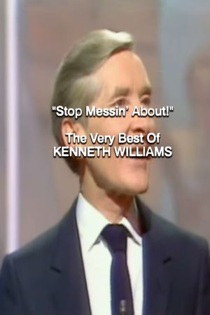Stop Messin' About!: The Very Best of Kenneth Williams's poster