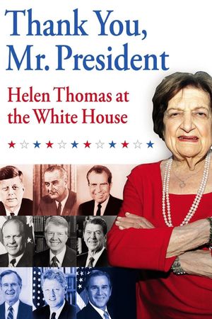 Thank You, Mr. President: Helen Thomas at the White House's poster image