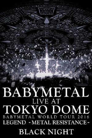 BABYMETAL Live at Tokyo Dome - WORLD TOUR 2016 - LEGEND - METAL RESISTANCE - Black Night's poster