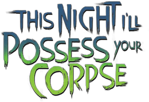 This Night I'll Possess Your Corpse's poster