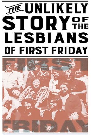 The Unlikely Story of the Lesbians of First Friday's poster