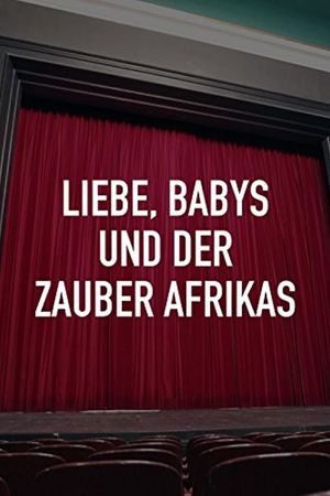 Liebe, Babys und der Zauber Afrikas's poster