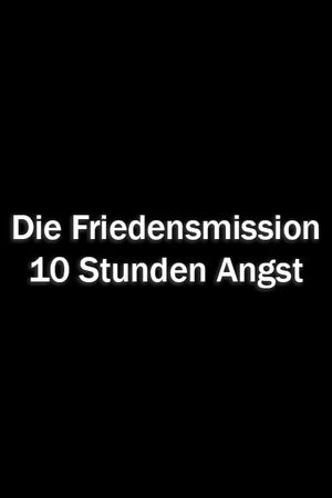 Die Friendensmission – 10 Stunden Angst's poster image