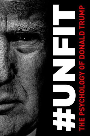 Unfit: The Psychology of Donald Trump's poster