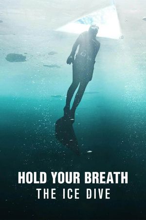 Hold Your Breath: The Ice Dive's poster