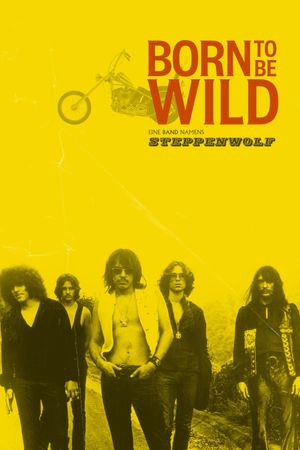 Born to Be Wild: The Story of Steppenwolf's poster