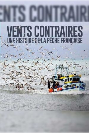 Vents contraires, une histoire de la pêche française's poster