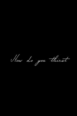 How Do You Thirst's poster