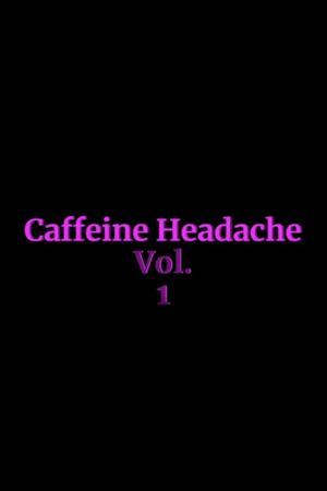 Caffeine Headache Vol. 1's poster