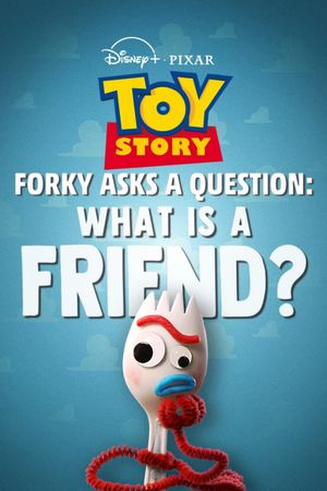 Forky Asks a Question: What Is a Friend?'s poster