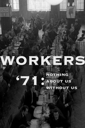Workers '71: Nothing About Us Without Us's poster