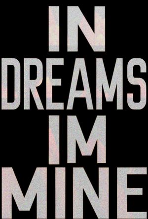 IN DREAMS, IM MINE's poster