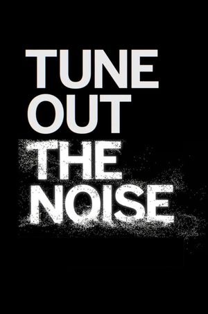 Tune Out the Noise's poster