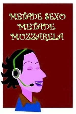 Metade Sexo Metade Mussarela's poster