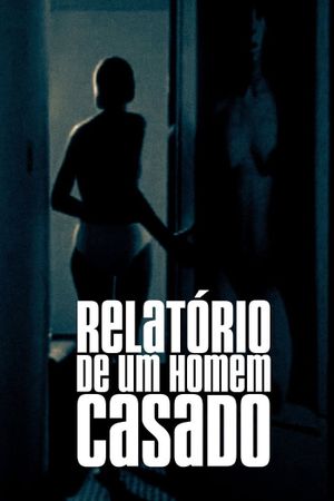 Relatório de Um Homem Casado's poster