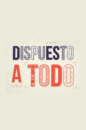 Dispuesto a todo's poster