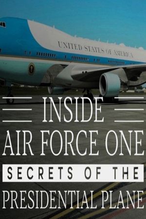 Inside Air Force One: Secrets of the Presidential Plane's poster