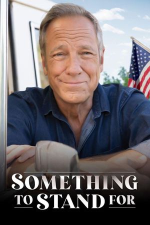 Something to Stand for with Mike Rowe's poster
