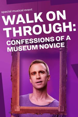 Walk On Through: Confessions of a Museum Novice's poster