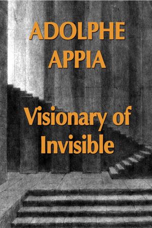 Adolphe Appia Visionary of Invisible's poster