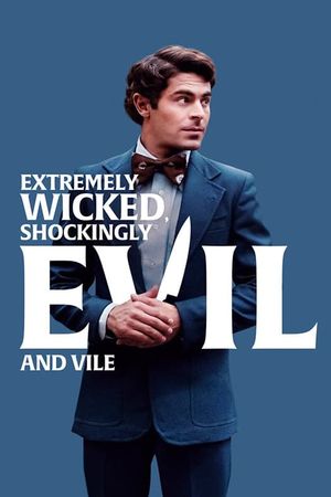 Extremely Wicked, Shockingly Evil and Vile's poster