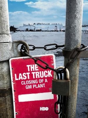 The Last Truck: Closing of a GM Plant's poster