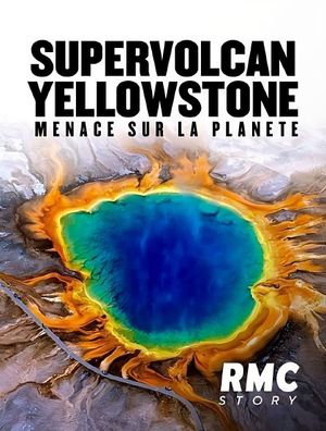 Supervolcan Yellowstone : Menace sur la planète ?'s poster
