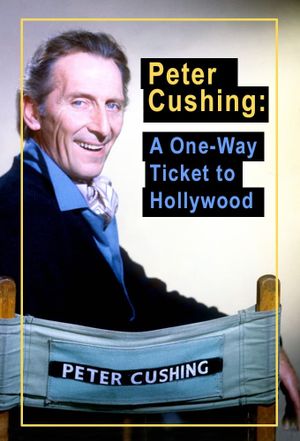 Peter Cushing: A One Way Ticket to Hollywood's poster