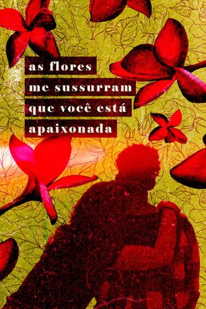 As Flores Me Sussurram Que Você Está Apaixonada's poster