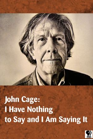John Cage: I Have Nothing to Say and I Am Saying It's poster image