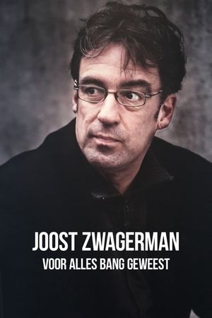 Joost Zwagerman - Voor Alles Bang Geweest's poster