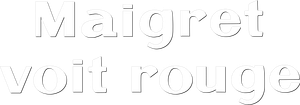 Maigret voit rouge's poster