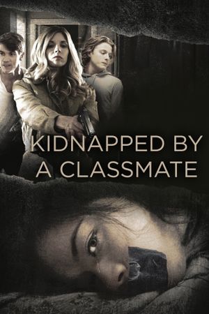 Kidnapped by a Classmate's poster