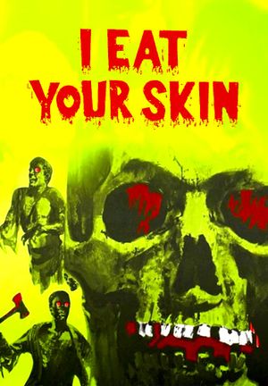 I Eat Your Skin's poster