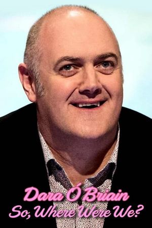 Dara Ó Briain: So Where Were We?'s poster