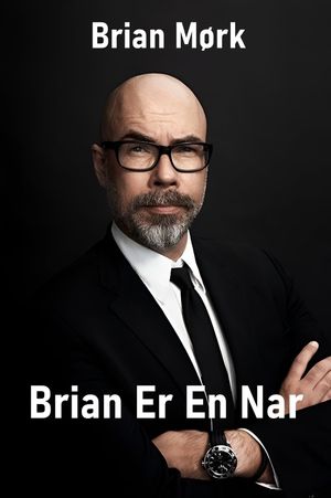 Brian Mørk - Brian Er En Nar's poster