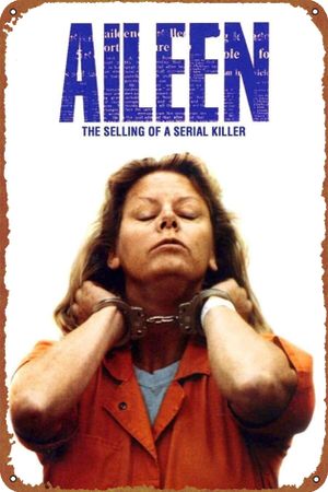 Aileen Wuornos: The Selling of a Serial Killer's poster