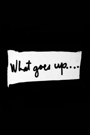 What Goes Up....'s poster
