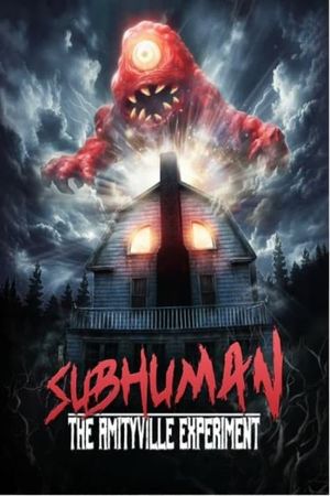 Subhuman: The Amityville Experiment's poster