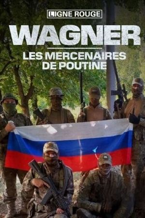 Wagner, les mercenaires de Poutine's poster