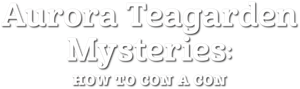 Aurora Teagarden Mysteries: How to Con a Con's poster